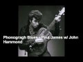 Phonograph Blues - Paul James, with John Hammond)