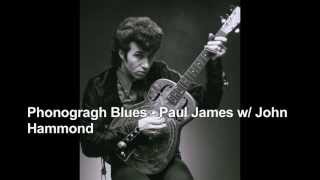 Phonograph Blues - Paul James, with John Hammond)