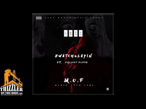 Kezi ft. Project Poppa - Watchusayin (M.O.F.) [Prod. Dave-O] [Thizzler.com]