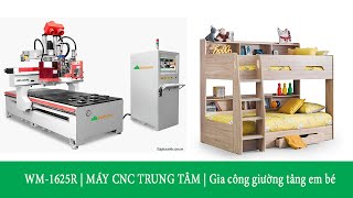 MÁY CNC TRUNG TÂM 2D | GIA CÔNG GIƯỜNG TẦNG EM BÉ