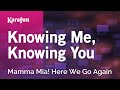 Knowing Me Knowing You Mamma Mia Here We Go Again Karaoke Version KaraFun