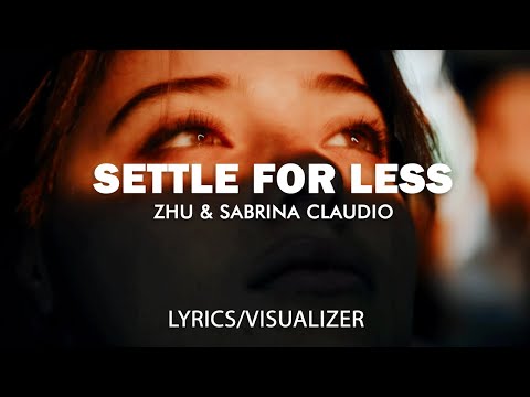 ZHU & Sabrina Claudio - Settle For Less (Lyrics/Visualizer)