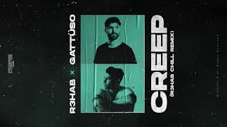 R3HAB &amp; GATTÜSO - Creep (R3HAB Chill Remix) (Official Music)