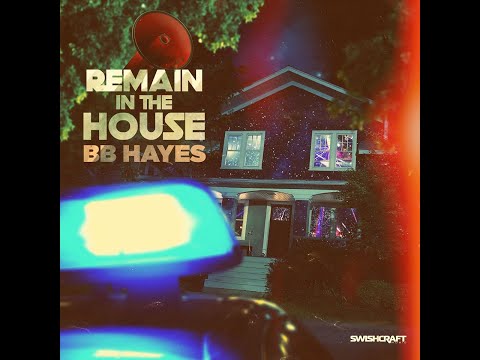 REMAIN IN THE HOUSE - BB HAYES (Airplay Mix)