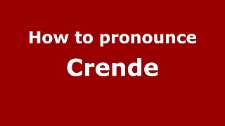 How to pronounce Crende