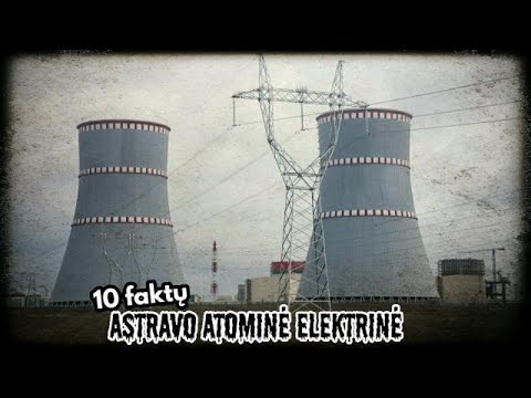 10 faktų - Astravo atominė elektrinė.