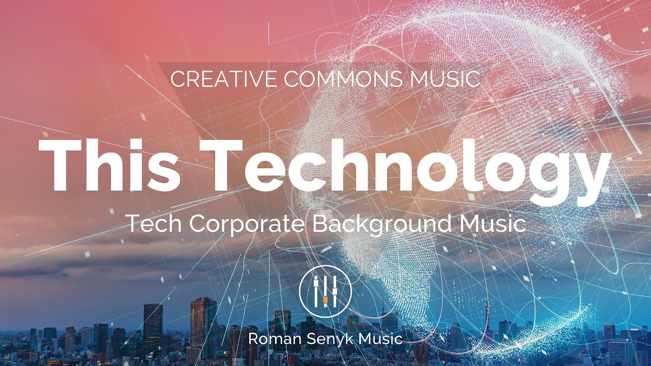 This Technology | Tech Corporate Background Music (Creative Commons)