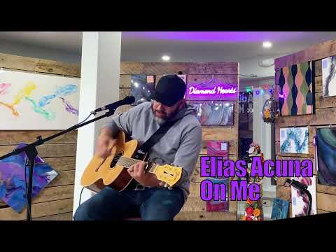 Elias Acuna On Me