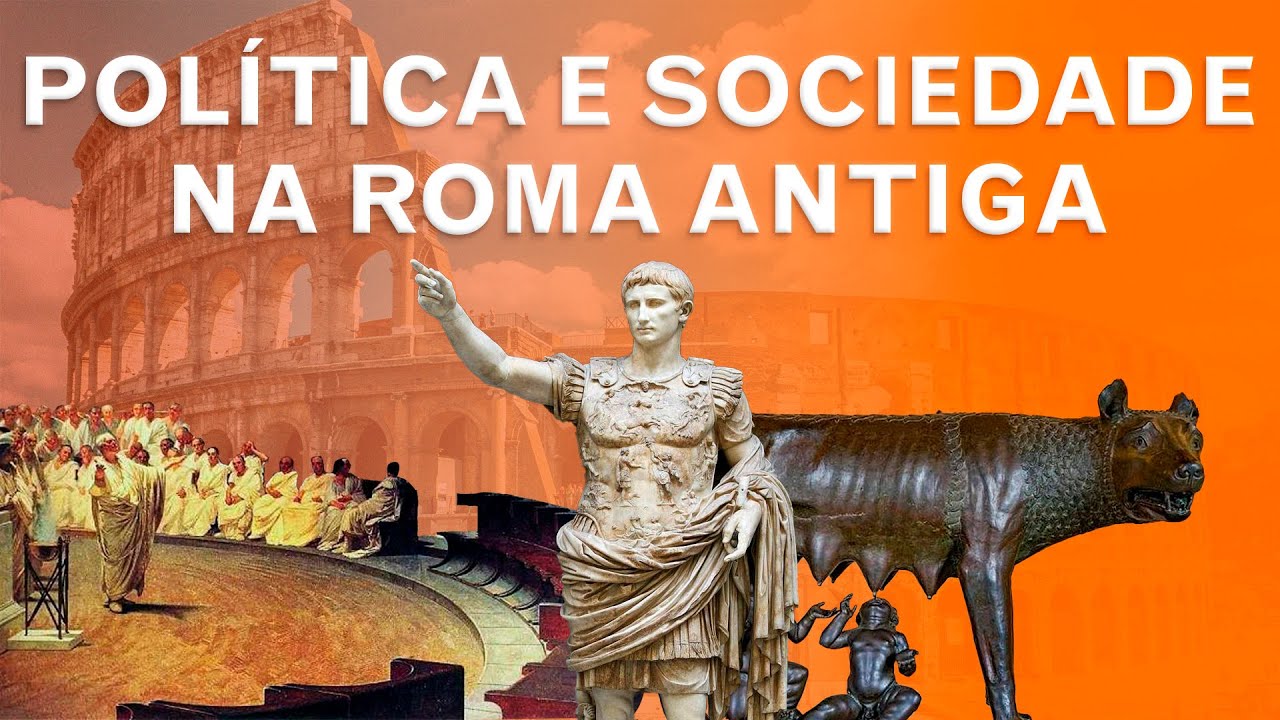 Roma Antiga: Política e Sociedade