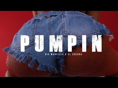 BIG MANCILLA - PUMPIN Ft EL GUERRA ||  VIDEO OFICIAL