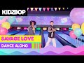 KIDZ BOP Kids - Savage Love (Dance Along)