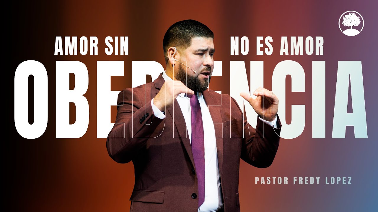 Amor sin obediencia no es amor - Pastor Fredy Lopez