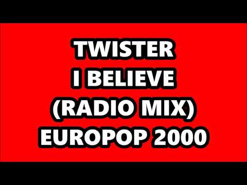TWISTER - I BELIEVE (RADIO MIX) EUROPOP 2000