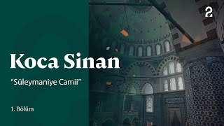 Süleymaniye Camii | Koca Sinan 1. Bölüm @trt2