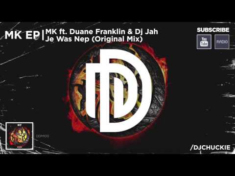 01. MK ft. Duane Franklin & DJ Jah - Je Was Nep (Original Mix)