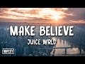 Juice WRLD - Make Believe (Lyrics)
