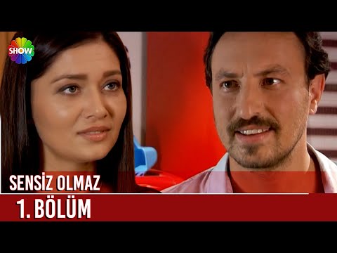 Sensiz Olmaz 1. Bölüm