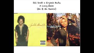 Jill Scott x Erykah Badu - A Long Walk (On &amp; On Remix/Mashup)