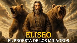 La Historia de Eliseo - El Profeta que Resucitó a un Muerto Incluso Después de Haber Muerto
