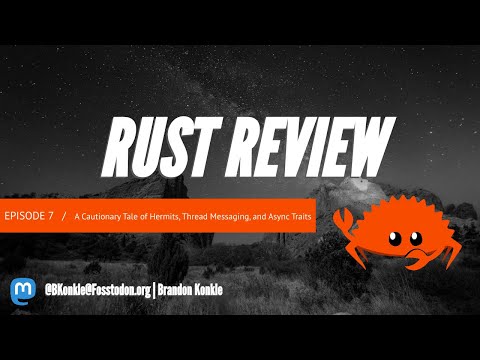 Rust Review 7: A Cautionary Tale of Hermits, Thread Messaging, and Async Traits
