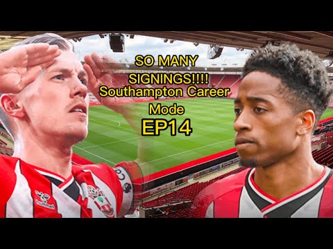 SO MANY SIGNINGS!!!! - Southampton Career Mode EP14