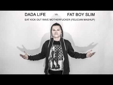 Dada Life vs Fatboy Slim - Eat Kick Out Rave Motherfucker (Felician Mashup)