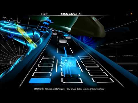 Audiosurf:Dj Smash and Dj Vengerov - Only forward (bobina radio mix )