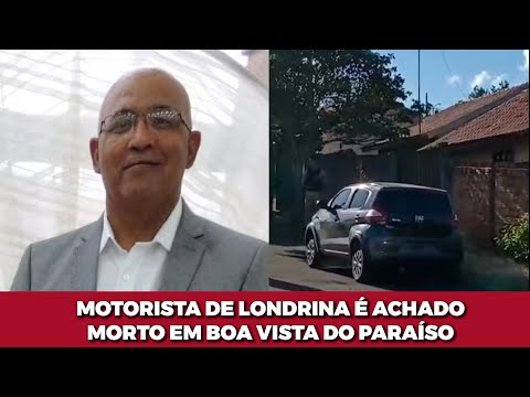 MOTORISTA DE LONDRINA É ACHADO MORTO EM BOA VISTA DO PARAÍSO