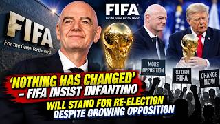 'Nothing has changed' - FIFA insist Infantino will stand for re-election despite growing opposition
