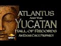 The Yucatan Hall of Records - The Atlantis Connection