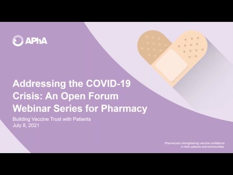 Addressing the COVID-19 Crisis: An Open Forum Webinar Series for Pharmacists - 7/8/21