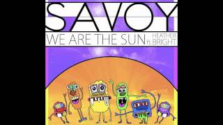 We Are the Sun - Savoy ft. Heather Bright