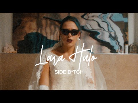Lara Hulo - Side B*tch (Official Video)