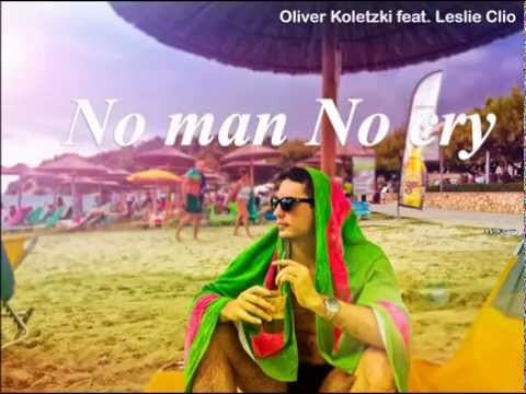 Oliver Koletzki feat. Leslie Clio  "No Man No Cry"