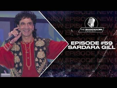 The Bhandwagon Podcast - Sardara Gill #59