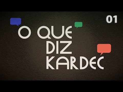 O Que Diz Kardec 001 - O Espiritismo e Allan Kardec
