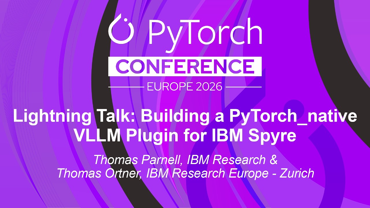 Lightning Talk: Building a PyTorch‑native VLLM Plugin for IBM Spyre - Thomas Parnell & Thomas Ortner