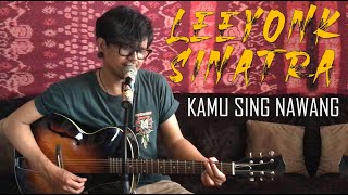 Download lagu Leeyonk Sinatra - Kamu Sing Nawang Akustik [Xcombali Cover] mp3