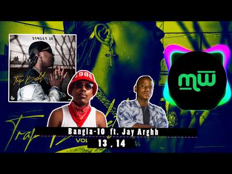 Bangla 10 feat. Jay Arghh - 13, 14 (Áudio🔉)