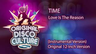 TIME - LOVE IS THE REASON (INSTRUMENTAL VERSION ORIGINAL 12-INCH VERSION)