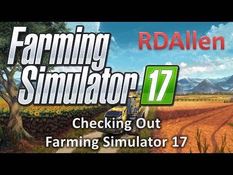 Farming Simulator 17 Preview!  Looking at the Shop and Farm