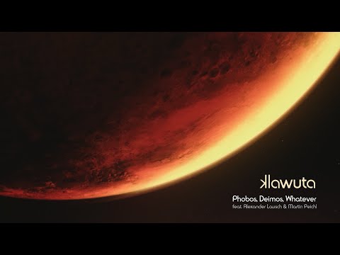 Klawuta - Phobos, Deimos, Whatever feat. Alexander Lausch & Martin Peichl