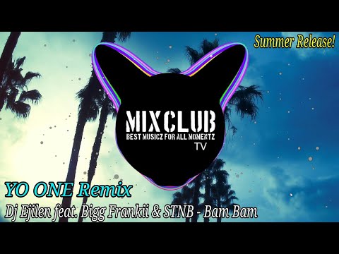 Dj Ejilen Faya feat. Bigg Frankii & STNB - BAM BAM (YO ONE Remix)