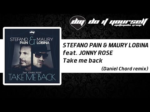 STEFANO PAIN & MAURY LOBINA feat. JONNY ROSE - Take me back (Daniel Chord remix) [Official]