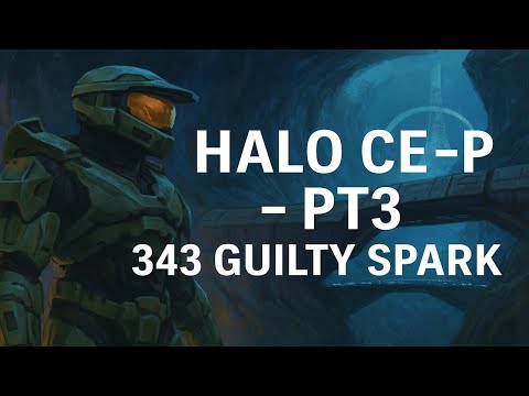 Halo CE – PT6: 343 Guilty Spark