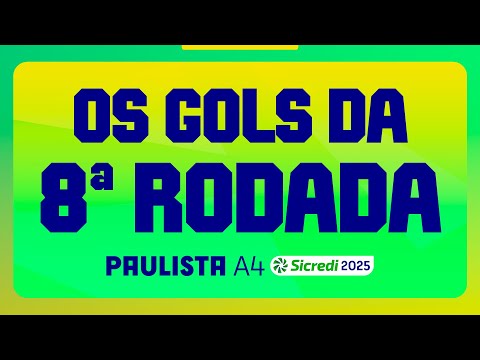 GOLS DA RODADA | 8ª RODADA | PAULISTA A4 SICREDI 2025