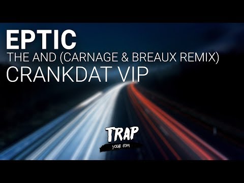 Eptic - The End (Carnage & Breaux Remix) [Crankdat VIP]