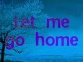 I wanna go home Michael Buble lyrics 