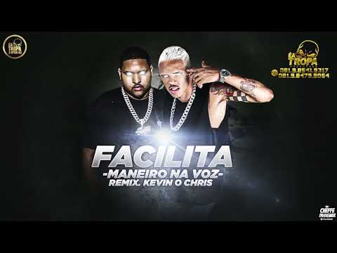 MANEIRO NA VOZ E KEVIN O CHRIS - FACILITA