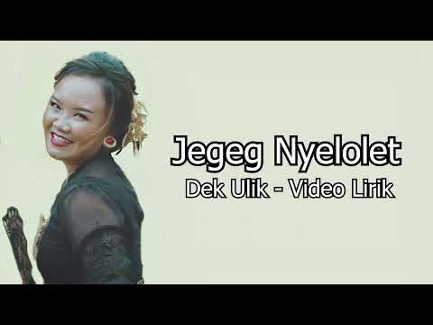 Dek Ulik – Jegeg Nyelolet ( Official lirik Video)